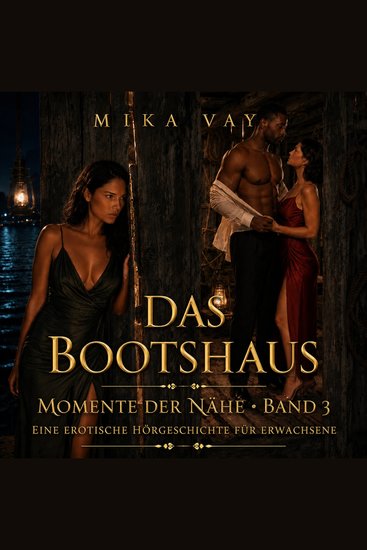 Das Bootshaus - Momente der Nähe · Band 3 · Eine erotische Kurzgeschichte für Erwachsene - cover