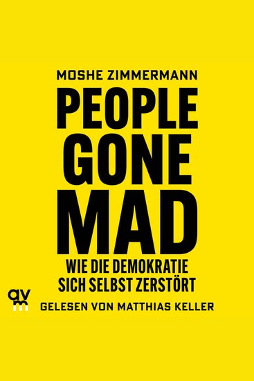 People gone mad - Wie die Demokratie sich selbst zerstört | Die freiheitliche Gesellschaft und ihre Feinde - cover