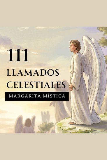 111 Llamados Celestiales - Un libro para reconocer invocar y caminar junto a tu corte de ángeles - cover