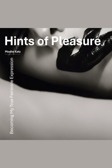 Hints of Pleasure - Becoming My True Feminine Expression - cover