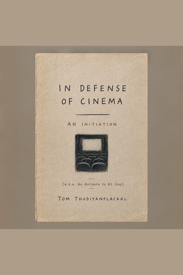 In Defense of Cinema: An Initiation - aka An Antidote to AI Slop - cover