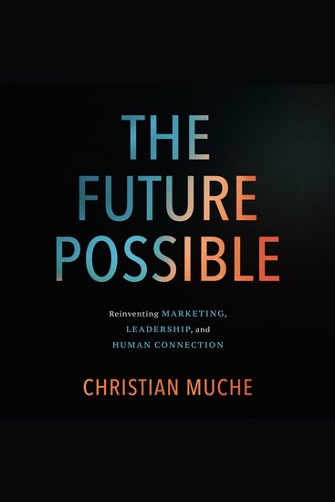 The Future Possible - Leadership Human Connection and Creating What Comes Next - cover
