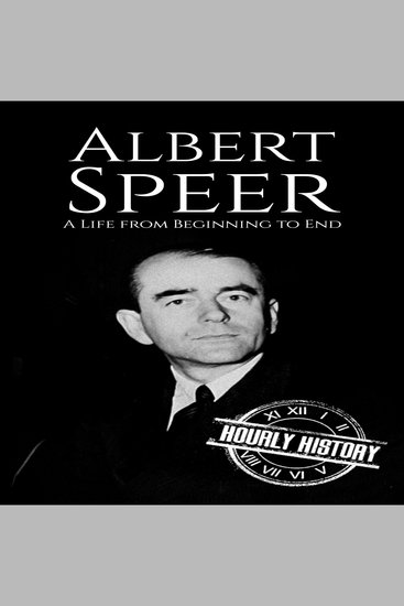 Albert Speer - A Life from Beginning to End - cover