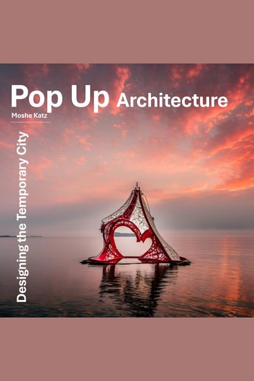 Pop Up Architecture - Designing the Temporary City - cover