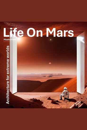 Life On Mars - Architecture for extreme worlds - cover
