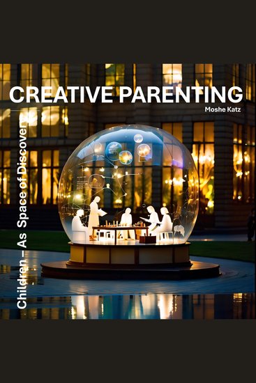 Creative Parenting - Children-As Space of Discovery - cover