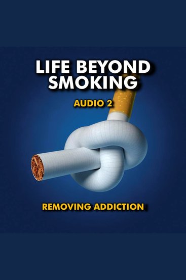 Life Beyond Smoking Audio 2 - Remove Addiction - cover