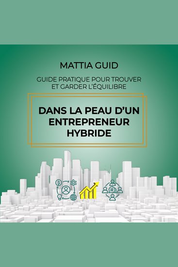 Dans la peau d'un entrepreneur hybride - Guife pratique pour trouver et gagner l'équilibre - cover