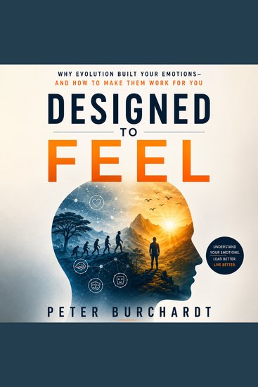 Designed to Feel - Why Evolution Built Your Emotions and How to Make Them Work for You - cover