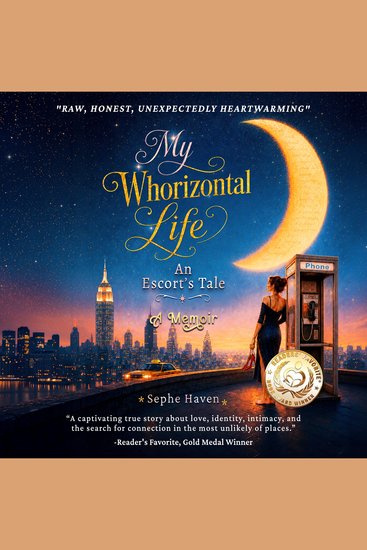 My Whorizontal Life: An Escort's Tale - The First Six Months - cover