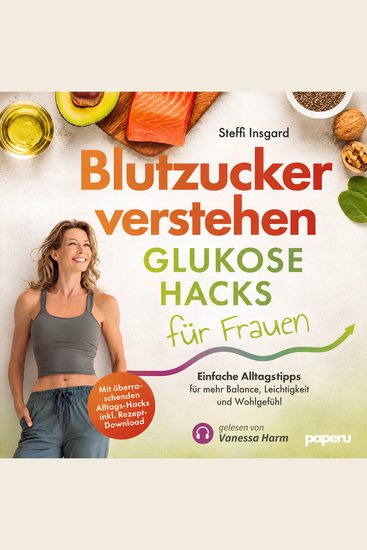 Blutzucker verstehen: Glukose-Hacks für Frauen - Einfache Alltags-Tipps für mehr Balance Leichtigkeit und Wohlgefühl - cover