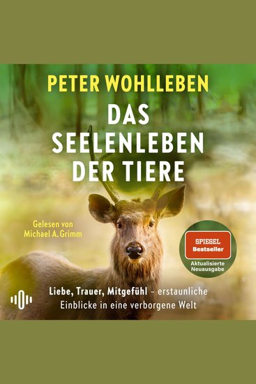 Das Seelenleben der Tiere - Liebe Trauer Mitgefühl – erstaunliche Einblicke in eine verborgene Welt | Der faszinierende SPIEGEL-Bestseller über die Gefühlswelt der Tiere Aktualisierte Neuausgabe - cover