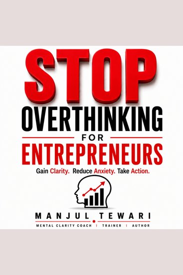 Stop Overthinking for Entrepreneurs - Overcome Self-Doubt Handle Uncertainty and Build the Resilient Mindset Needed for Business Success - cover