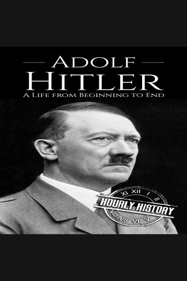 Adolf Hitler - A Life from Beginning to End - cover