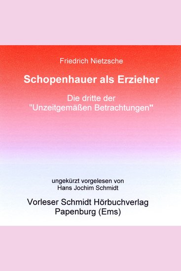 Schopenhauer als Erzieher - Unzeitgemäße Betrachtungen Drittes Stück - cover