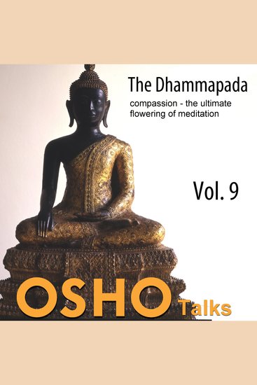 Dhammapada The - The Way of the Buddha Vol09 - Compassion - The Ultimate Flowering of Wisdom - cover
