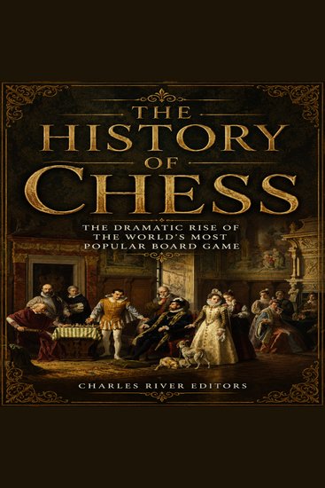 History of Chess The: The Dramatic Rise of the World’s Most Popular Board Game - cover