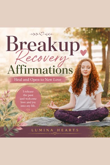 Breakup Recovery Affirmations - Heal and Open to New Love - cover