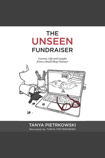 The Unseen Fundraiser - Lessons Life and Laughs from a Small Shop Finesser - cover