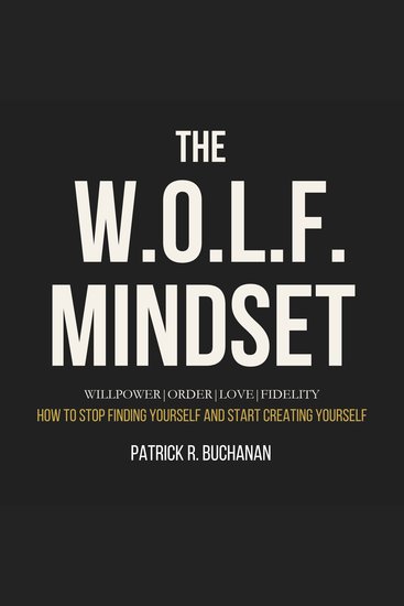 The WOLF Mindset - How To Stop Finding Yourself And Start Creating Yourself - cover