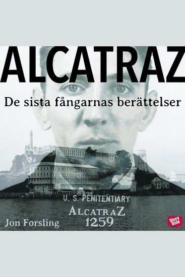 Alcatraz – de sista fångarnas berättelser från ett av världens mest ökända fängelser - cover