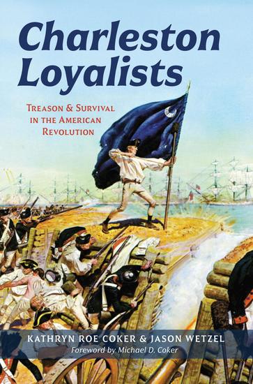 Charleston Loyalists - Treason and Survival in the American Revolution - cover