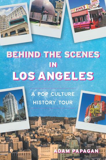 Behind the Scenes in Los Angeles - A Pop Culture History Tour - cover