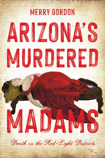 Arizona's Murdered Madams - Death in the Red-Light Districts - cover