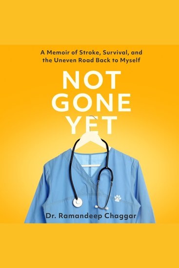 Not Gone Yet - A Memoir of Stroke Survival and the Uneven Road Back to Myself - cover