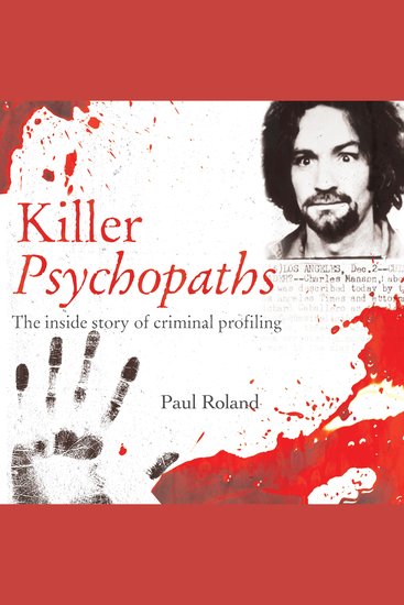 Killer Psychopaths - The Inside Story of Criminal Profiling - cover