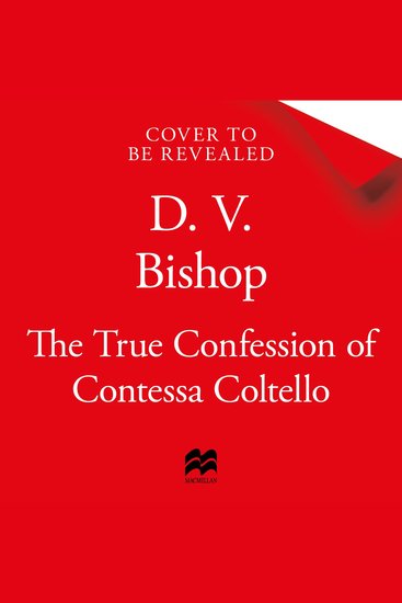 The True Confession of Contessa Coltello - The Irresistible Renaissance Historical Mystery Set in Medici Tuscany - cover