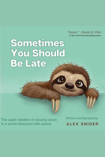 Sometimes You Should Be Late - The quiet rebellion of slowing down in a world obsessed with speed - cover