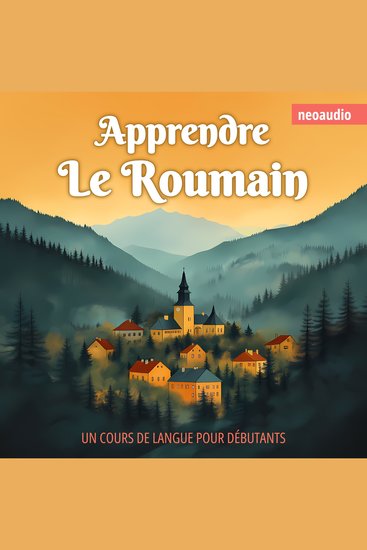Cours de langues pour débutants Apprendre le roumain (Intégral) - cover
