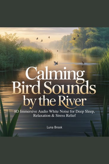 Calming Bird Sounds by the River - 8D Immersive Audio White Noise for Deep Sleep Relaxation & Stress Relief - cover