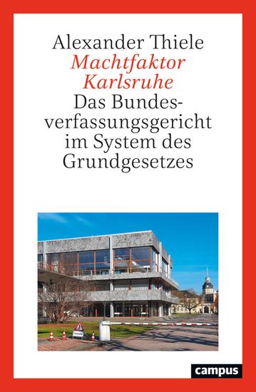 Machtfaktor Karlsruhe - Das Bundesverfassungsgericht im System des Grundgesetzes - cover