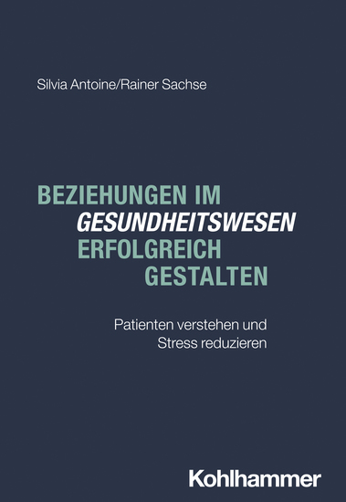 Beziehungen im Gesundheitswesen erfolgreich gestalten - Patienten verstehen und Stress reduzieren - cover