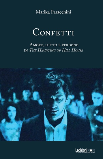 Confetti - Amore lutto e perdono in The Haunting of Hill House - cover