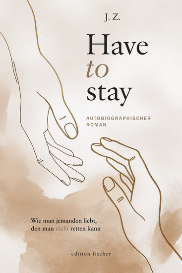 Have to stay - Wie man jemanden liebt den man nicht retten kann Autobiographischer Roman - cover