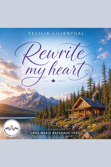 Rewrite My Heart - Ein charmanter Enemies to Lovers Liebesroman in der atemberaubenden Wildnis Kanadas - cover