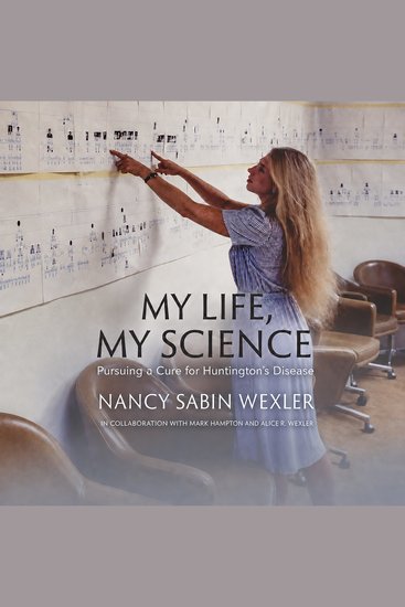 My Life My Science: Pursuing a Cure for Huntington's Disease - cover