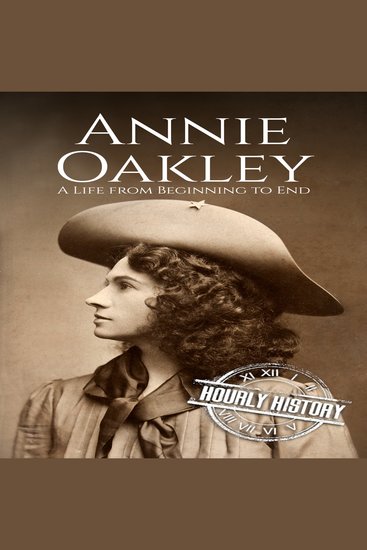 Annie Oakley - A Life from Beginning to End - cover