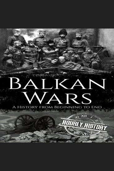 Balkan Wars - A History from Beginning to End - cover