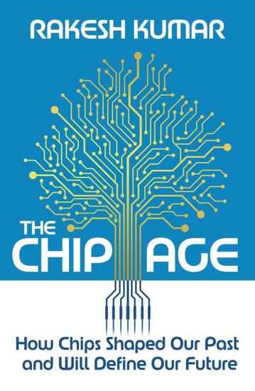 The Chip Age - How Chips Shaped Our Past and Will Define Our Future - cover