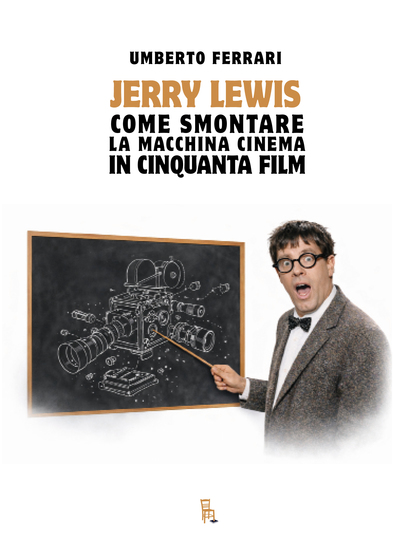 Jerry Lewis come smontare la macchina cinema in cinquanta film - cover