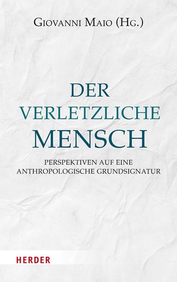 Der verletzliche Mensch - Perspektiven auf eine anthropologische Grundsignatur - cover