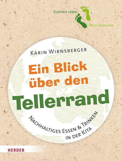 Ein Blick über den Tellerrand - Nachhaltiges Essen & Trinken in der Kita - cover
