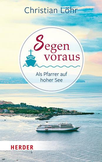 Segen voraus - Als Pfarrer auf hoher See - cover