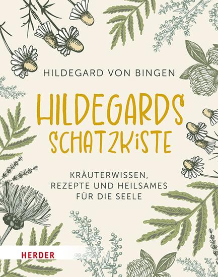 Hildegards Schatzkiste - Kräuterwissen Rezepte und Heilsames für die Seele - cover