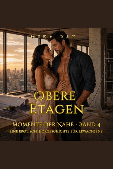 Obere Etagen - Momente der Nähe · Band 4 · Eine erotische Hörgeschichte für Erwachsene - cover