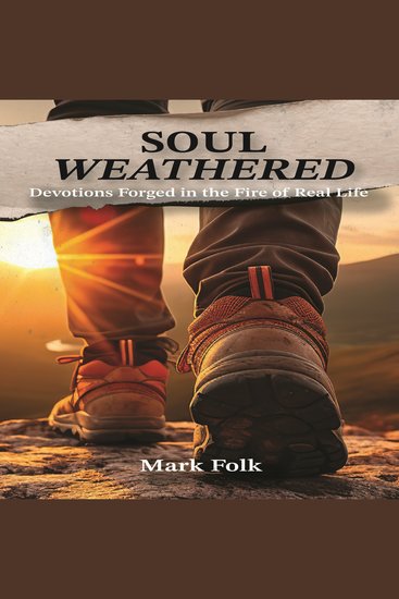 Soul Weathered - Devotions Forged in the Fire of Real Life - cover